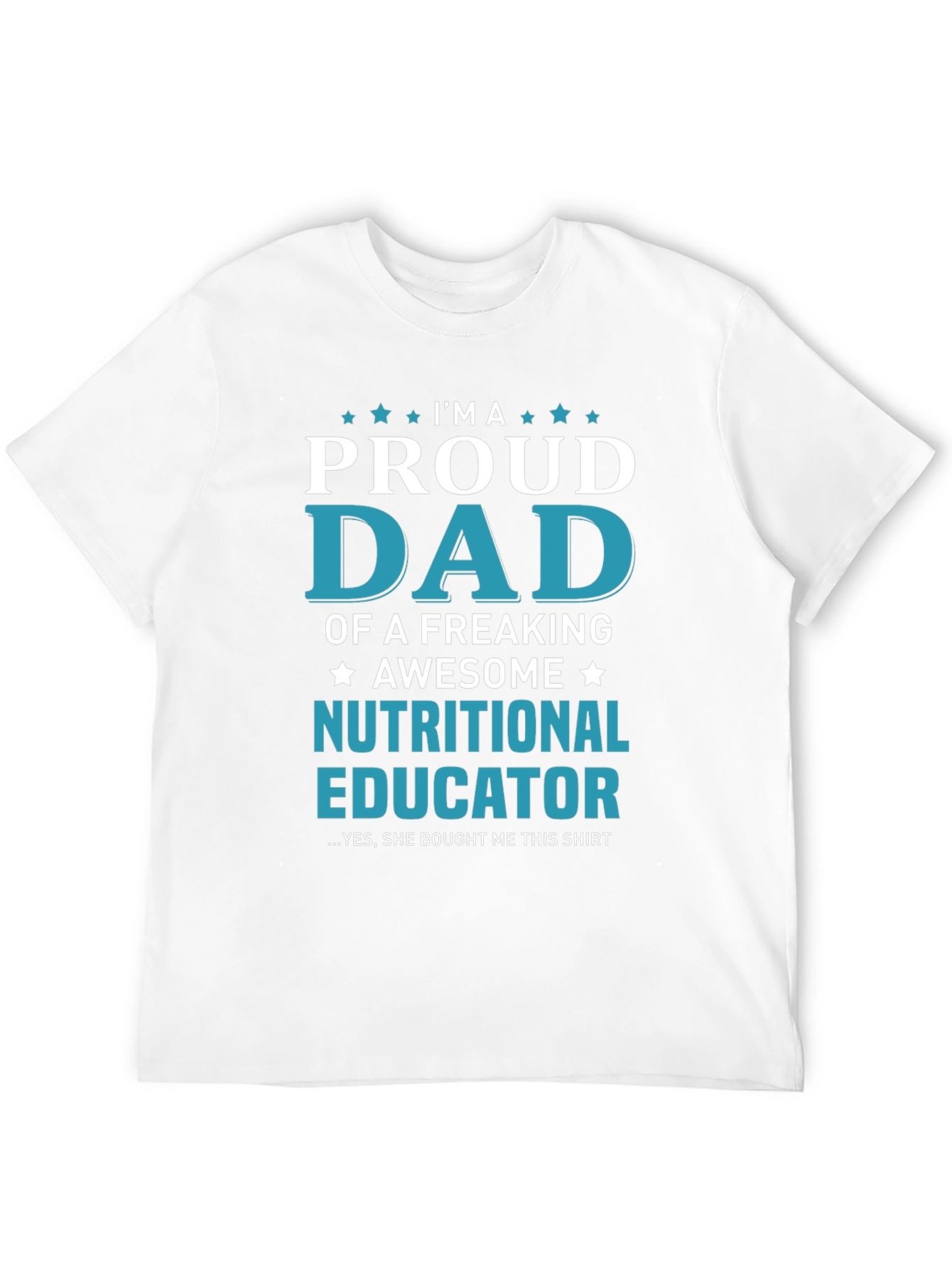 Proud Dad Nutritional Educator Graphic T-Shirt