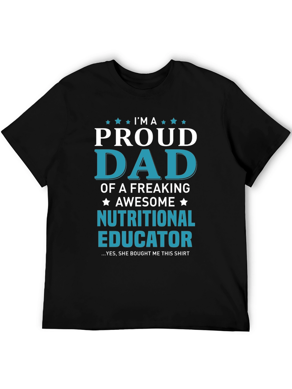 Proud Dad Nutritional Educator Graphic T-Shirt