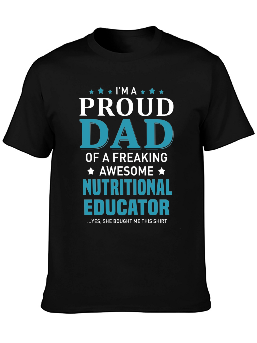 Proud Dad Nutritional Educator Graphic T-Shirt