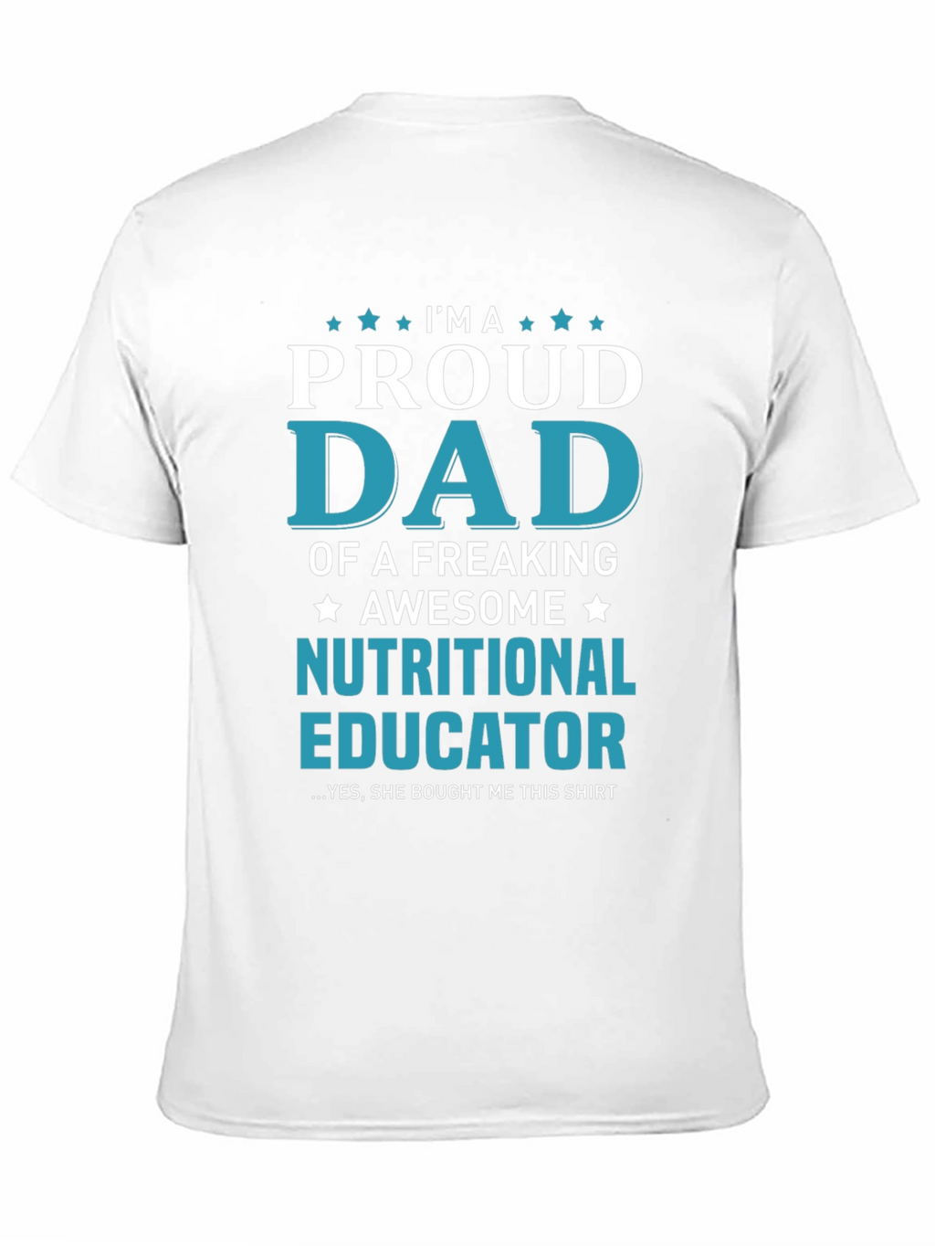 Proud Dad Nutritional Educator Graphic T-Shirt