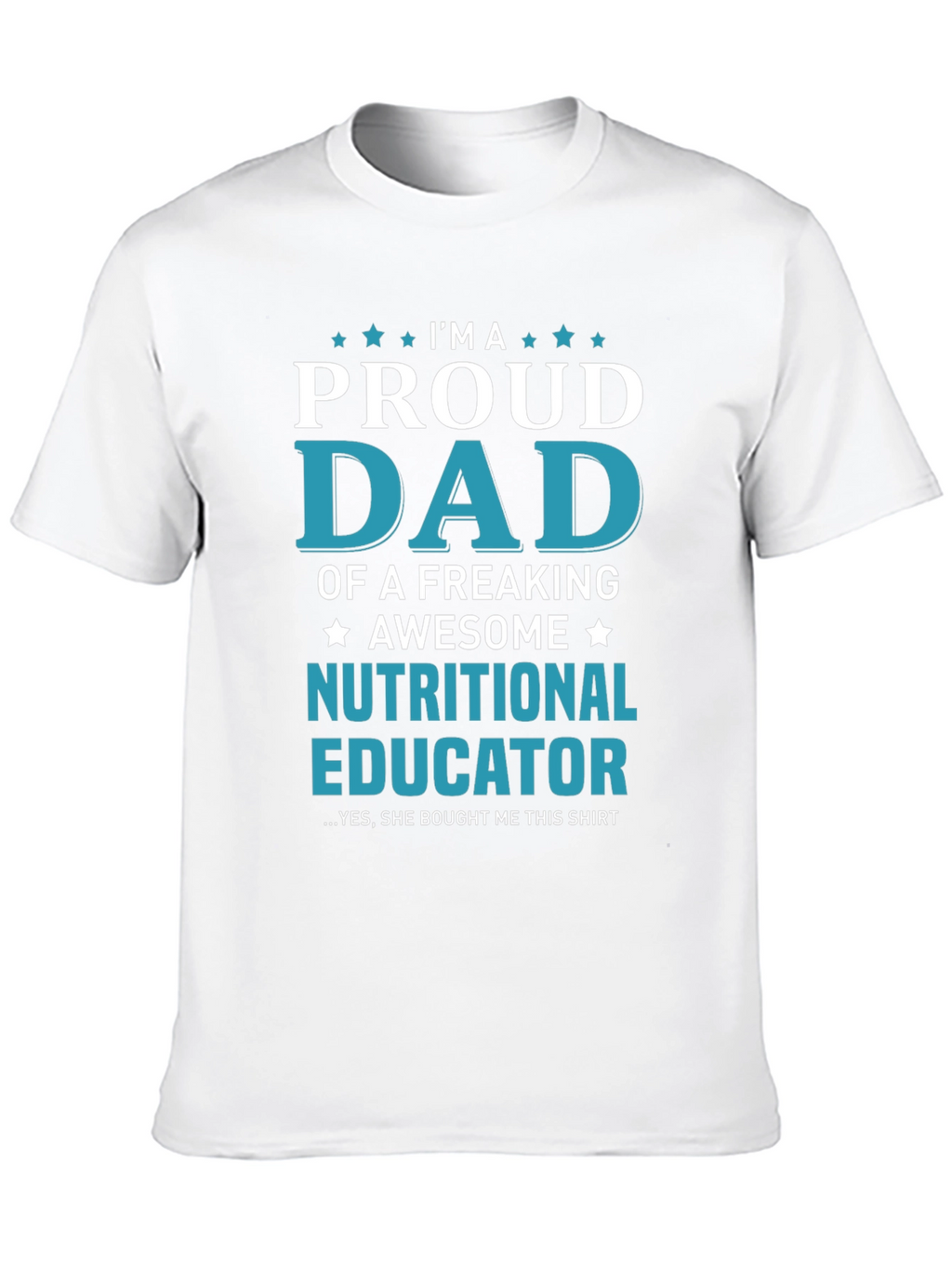 Proud Dad Nutritional Educator Graphic T-Shirt