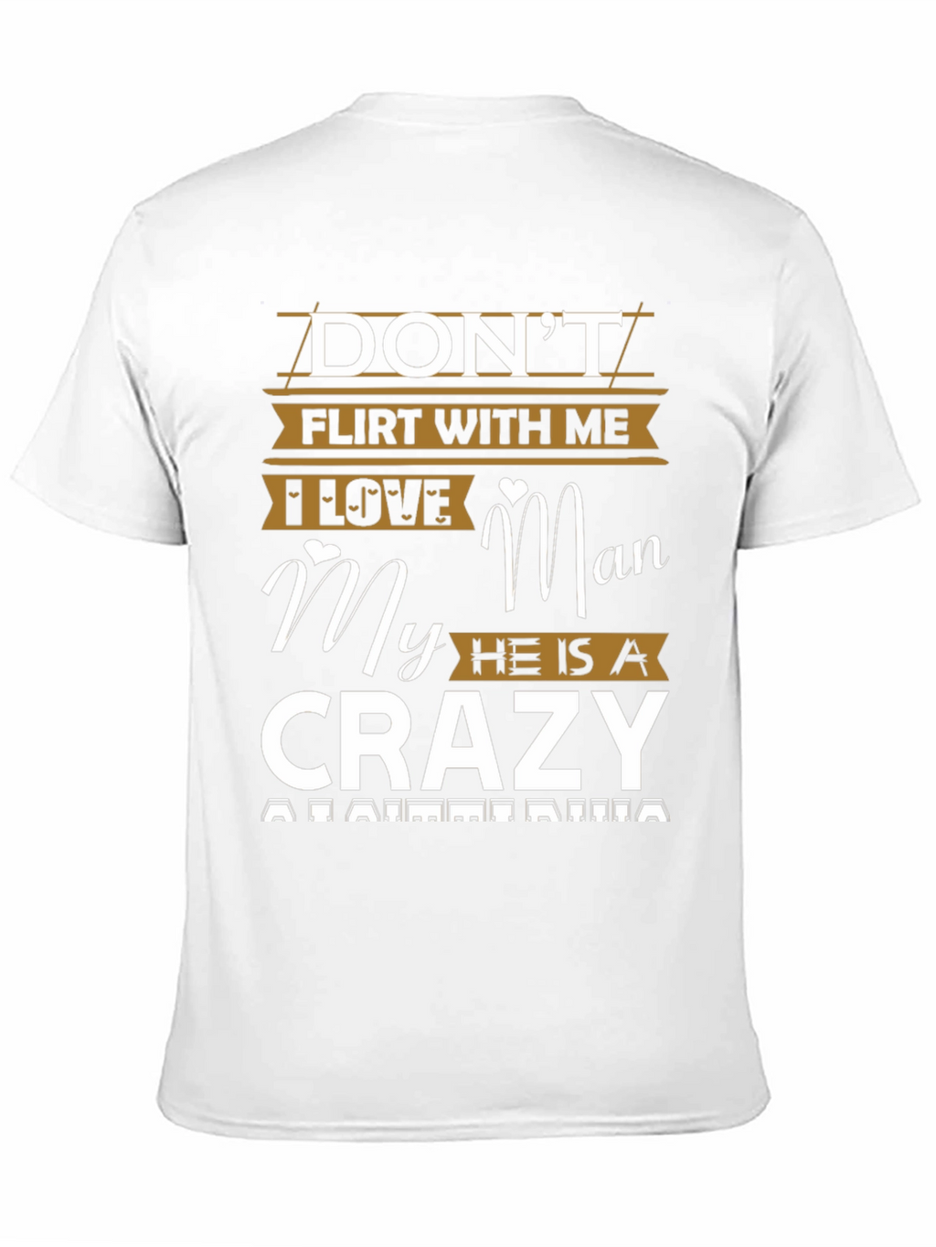 Dont Flirt With Me Crazy Man T-Shirt