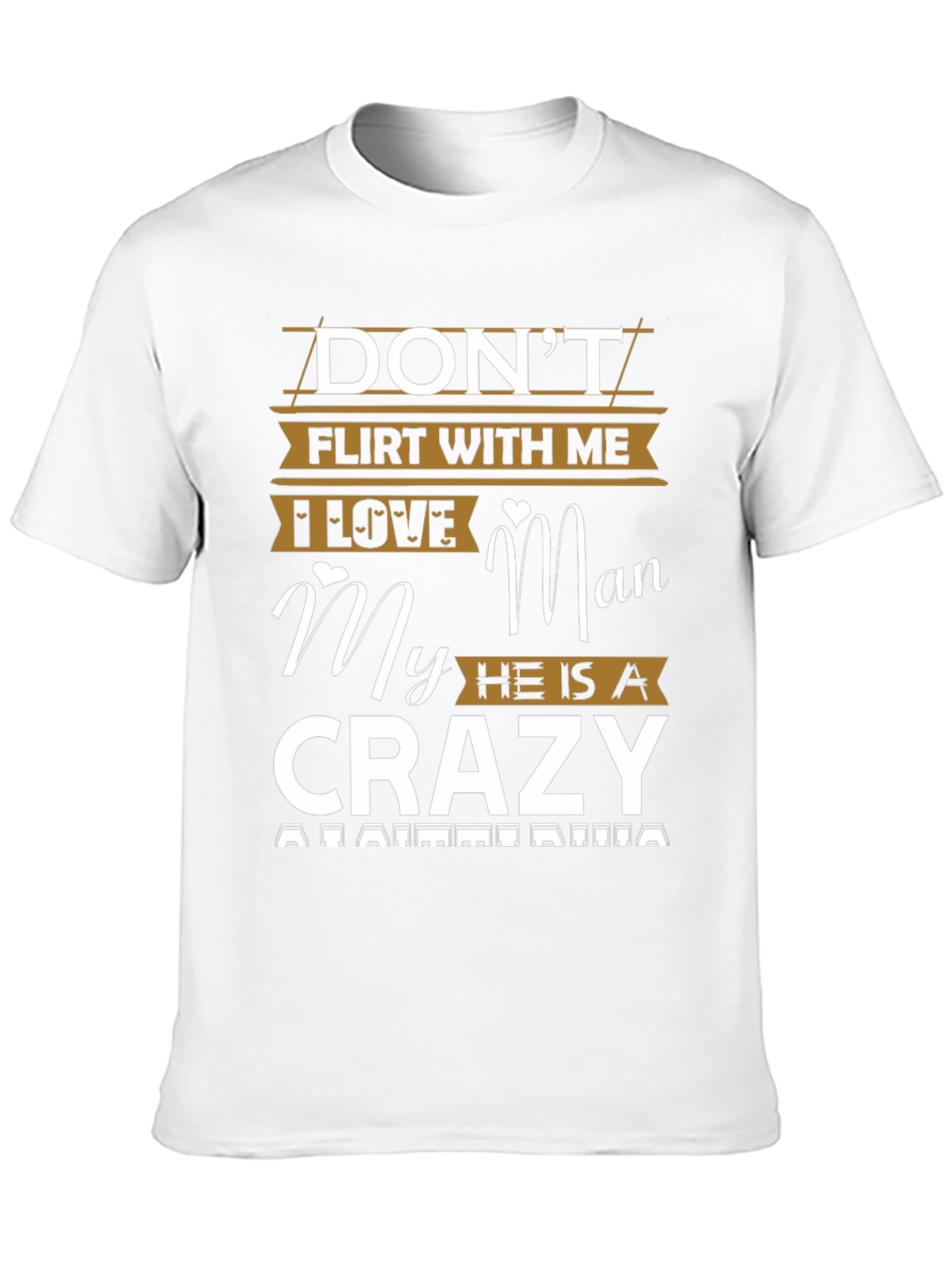 Dont Flirt With Me Crazy Man T-Shirt