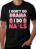 I Dont Do Drama I Do Nails T-Shirt
