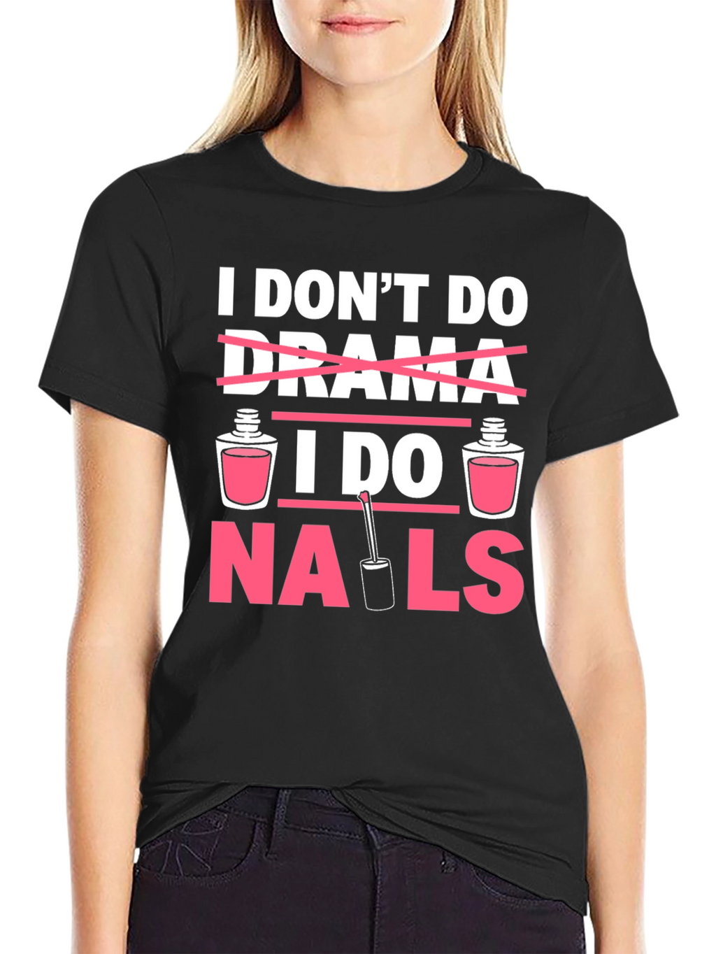 I Dont Do Drama I Do Nails T-Shirt