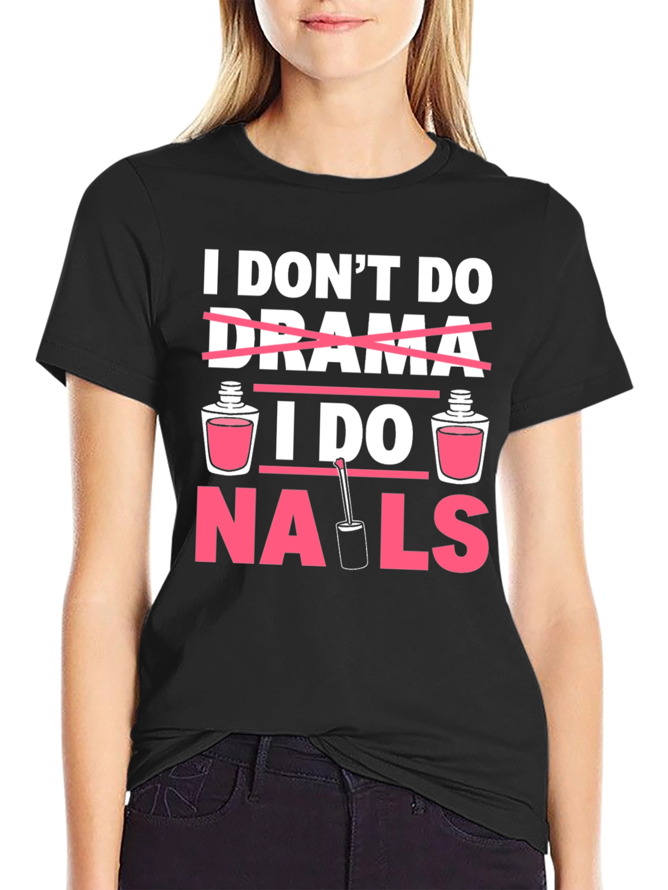 I Dont Do Drama I Do Nails T-Shirt