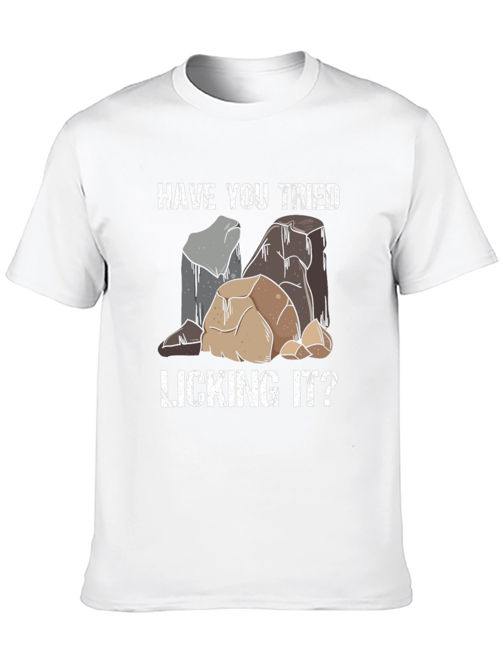 Have You Tried Licking It T-Shirt