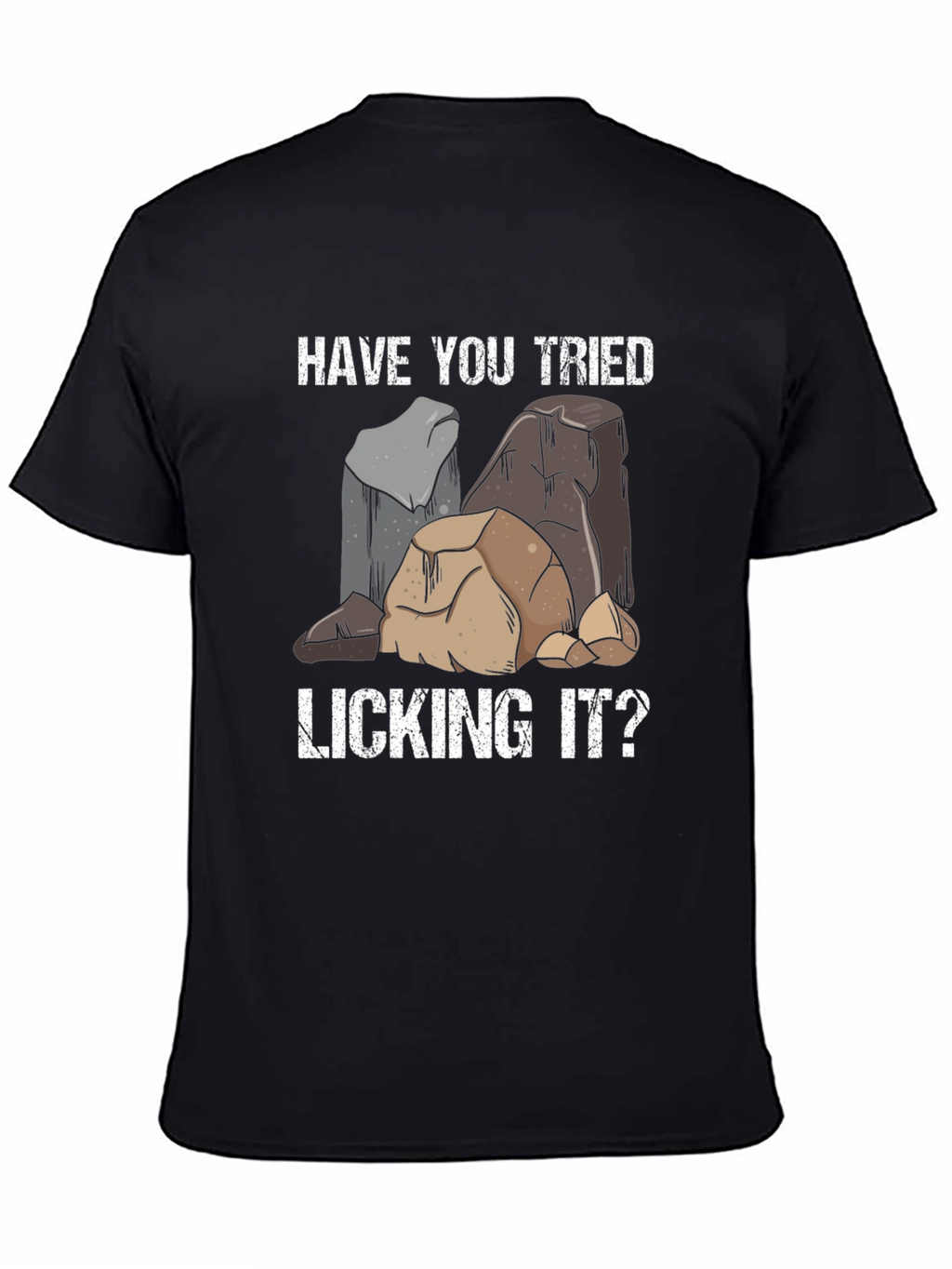 Have You Tried Licking It T-Shirt
