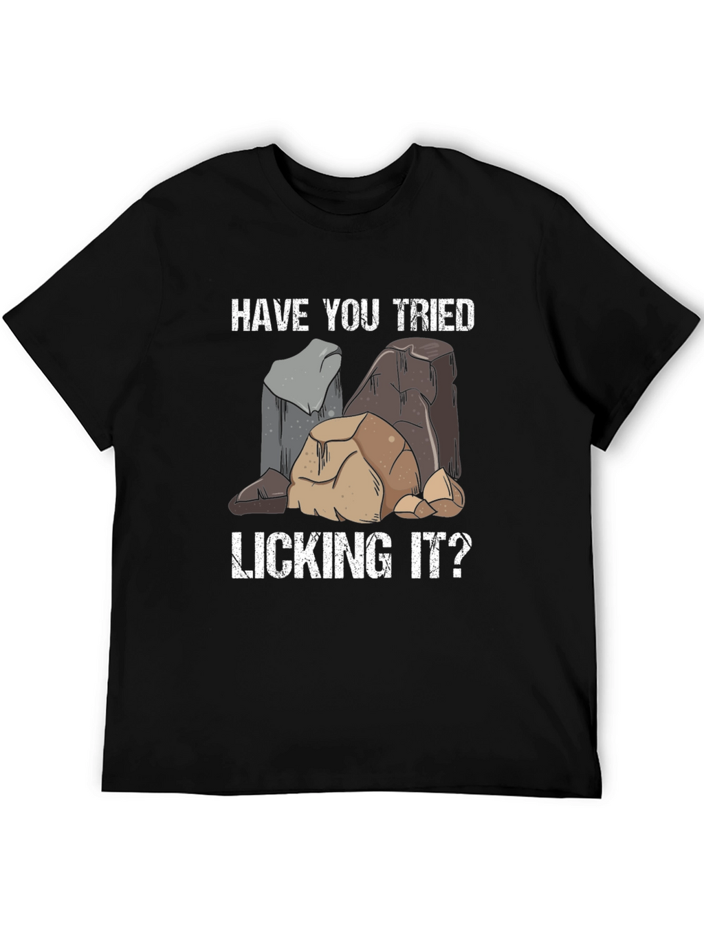 Have You Tried Licking It T-Shirt