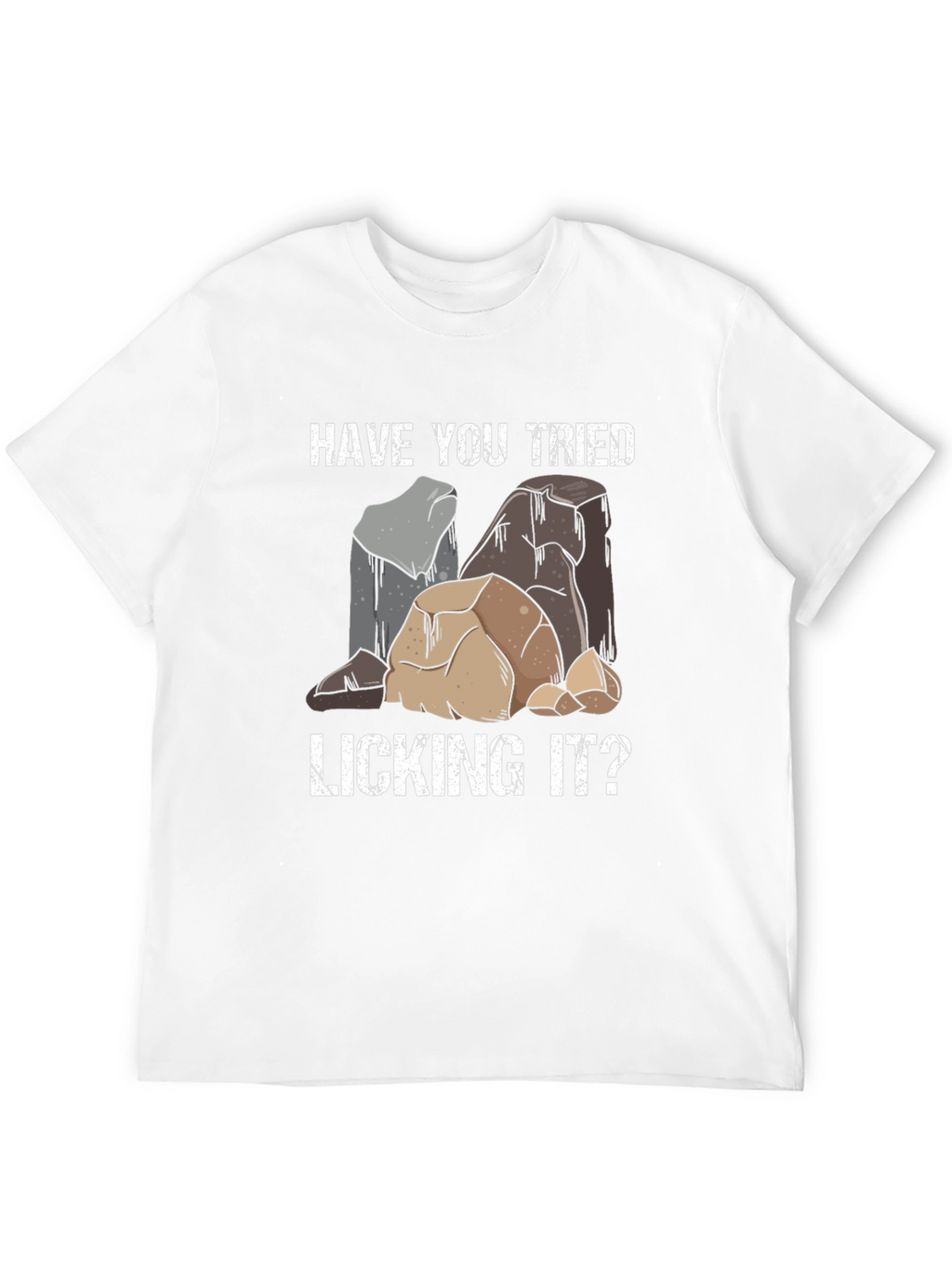 Have You Tried Licking It T-Shirt