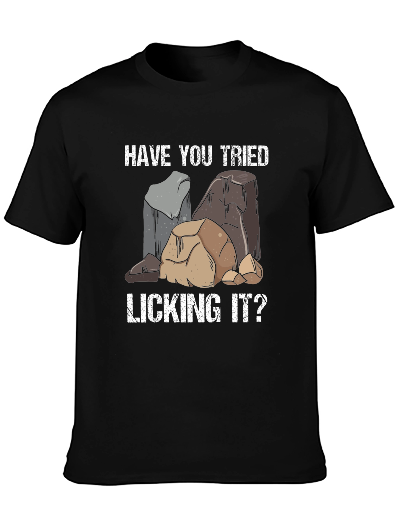 Have You Tried Licking It T-Shirt