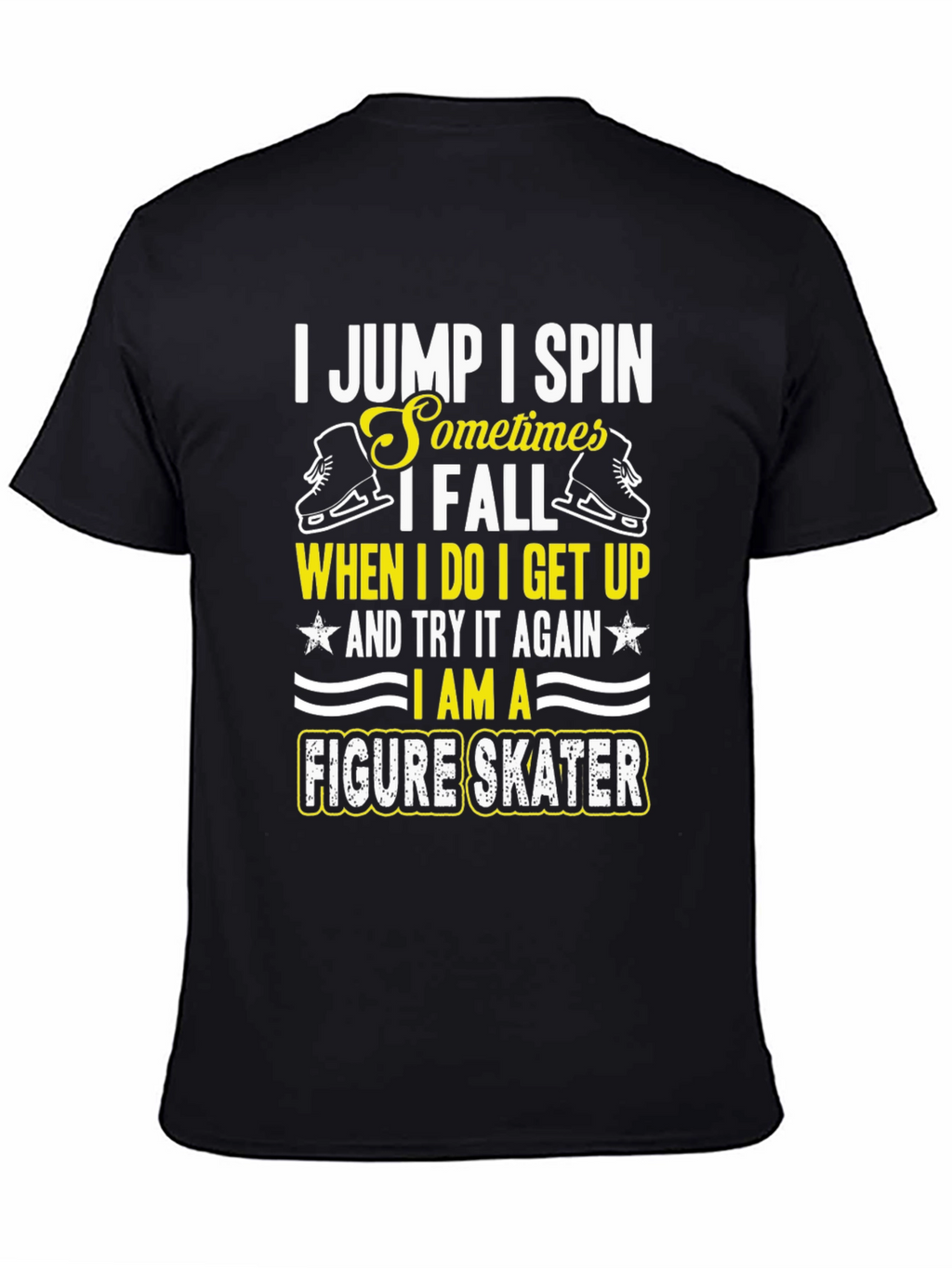 Figure Skater T-Shirt - I Jump I Spin Design