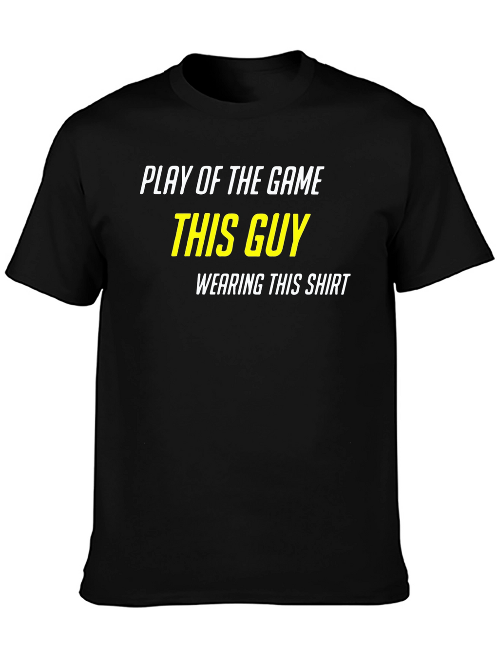 Play of the Game T-Shirt - This Guy