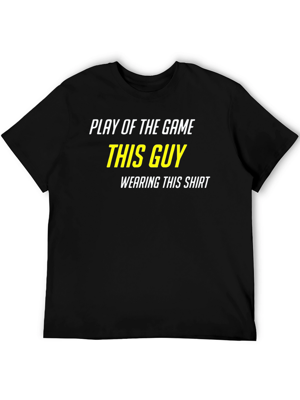 Play of the Game T-Shirt - This Guy