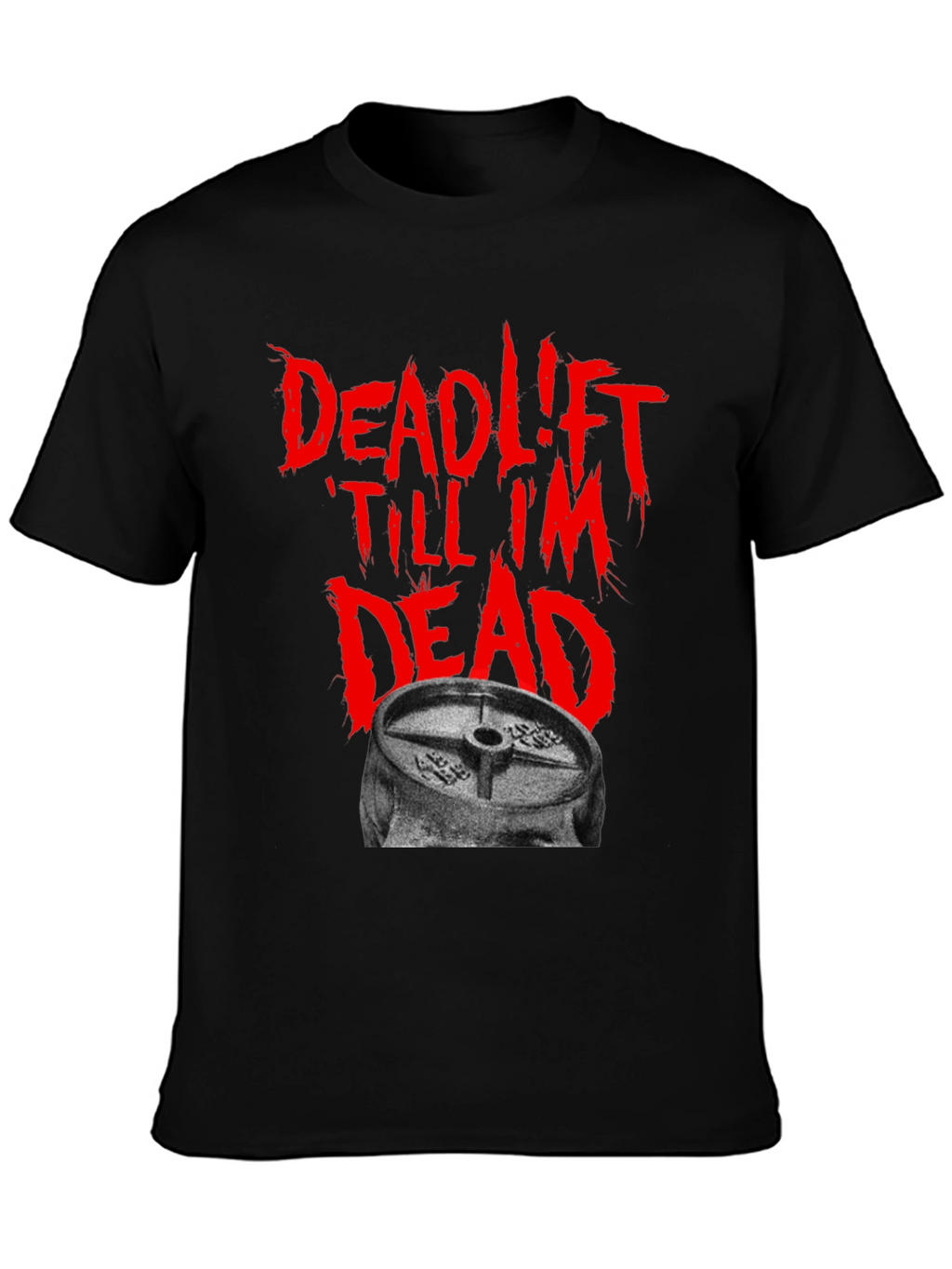Deadlift Till Im Dead Black T-Shirt