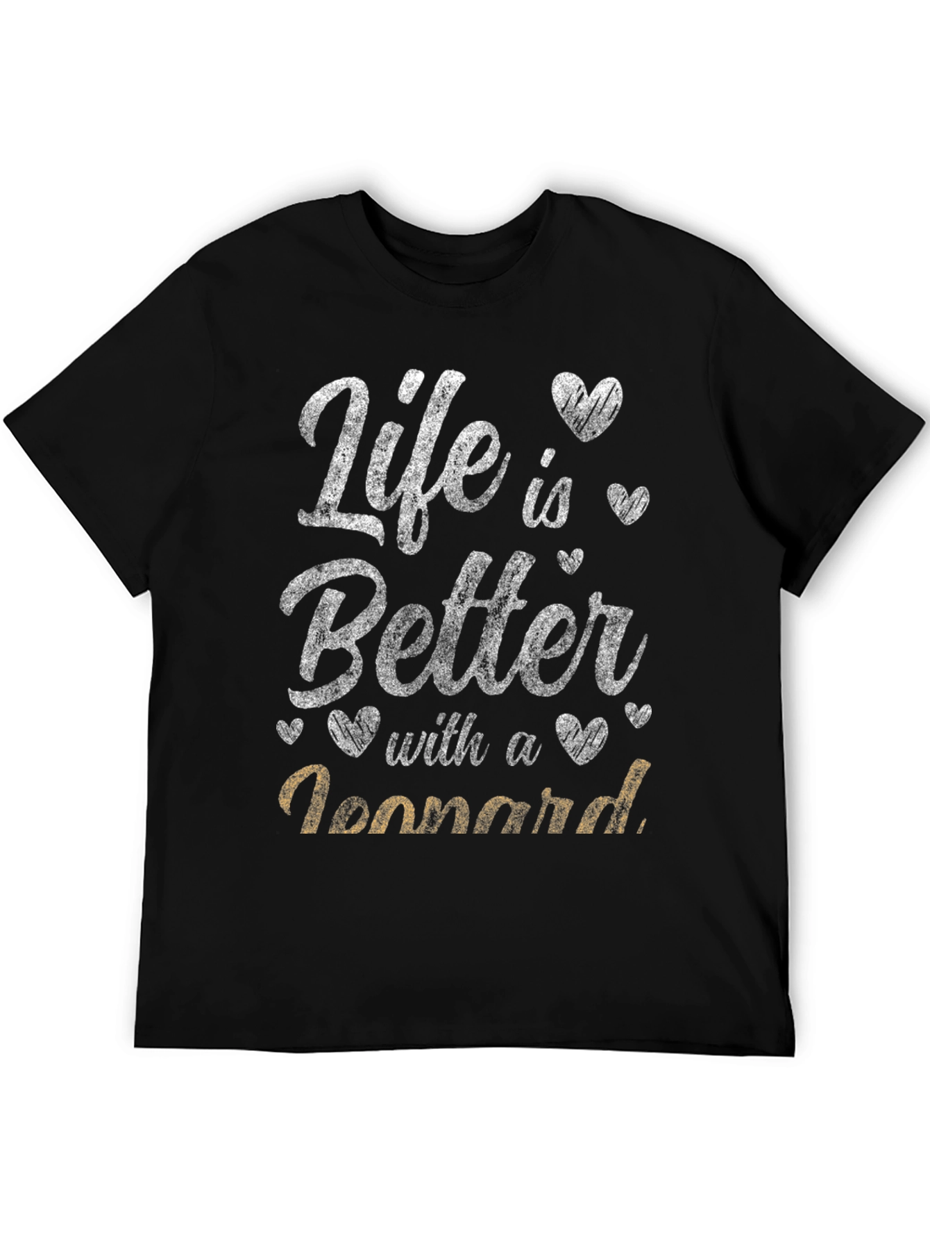 Life is Better with a Leonnard T-Shirt