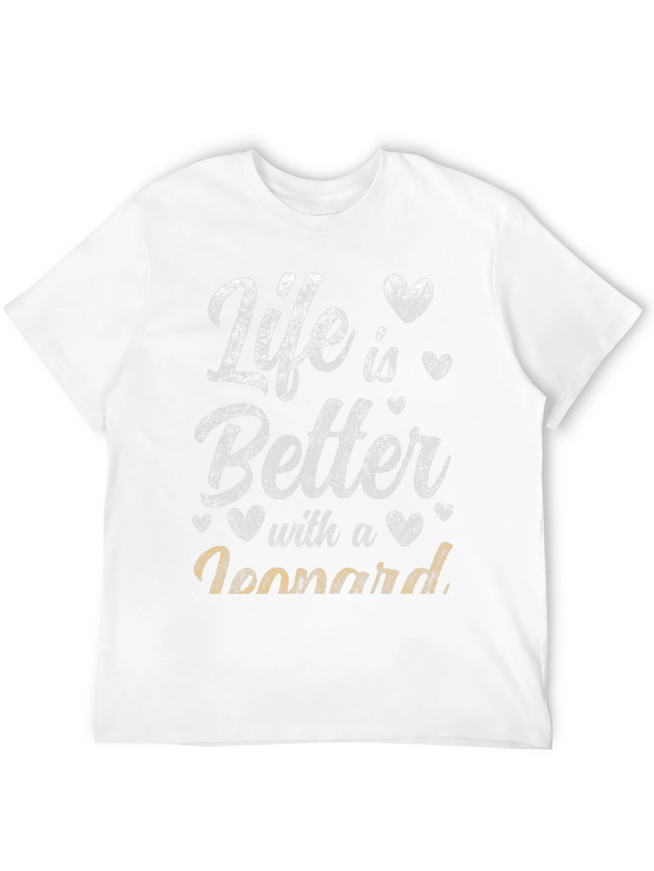Life is Better with a Leonnard T-Shirt