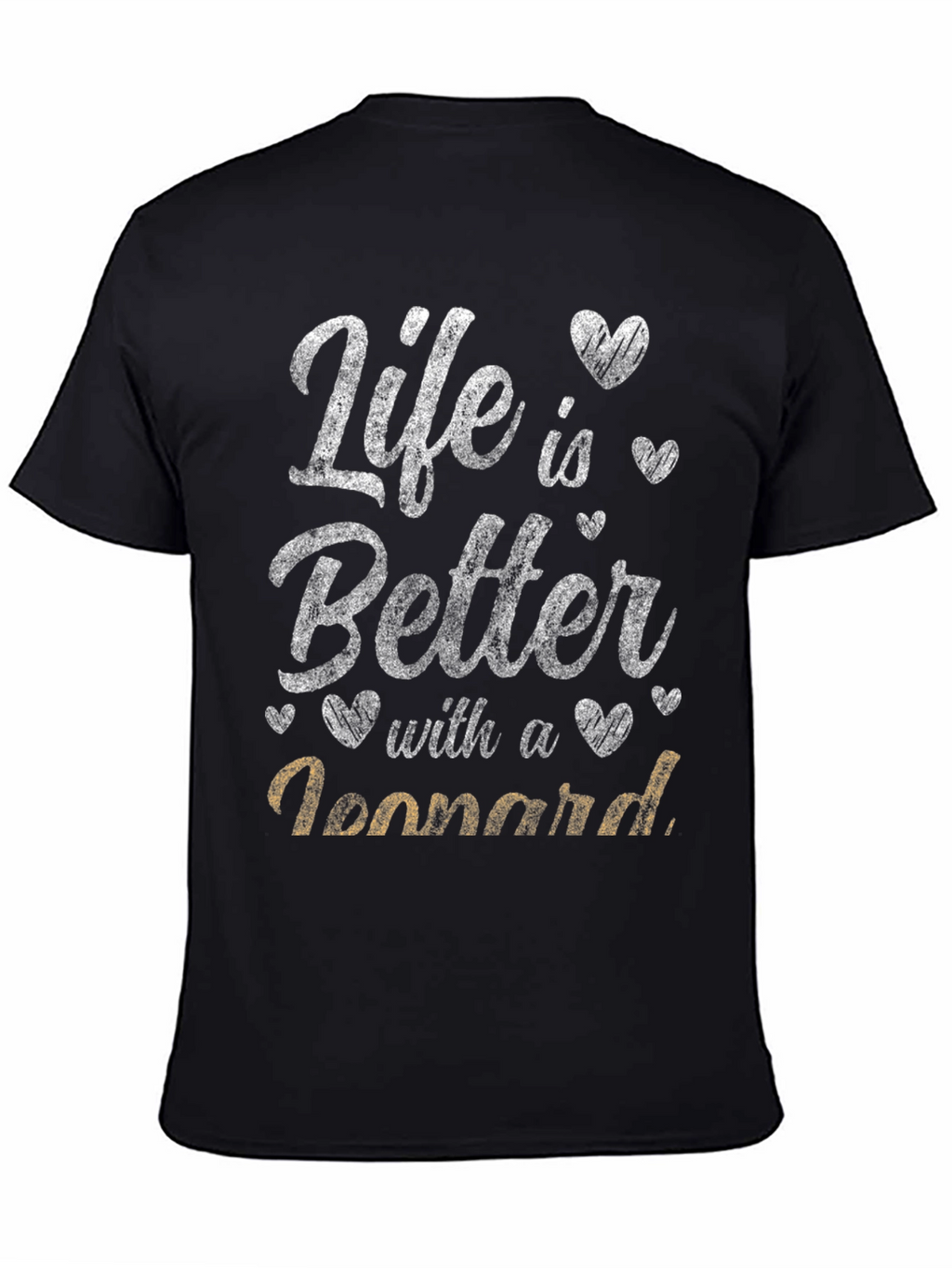 Life is Better with a Leonnard T-Shirt