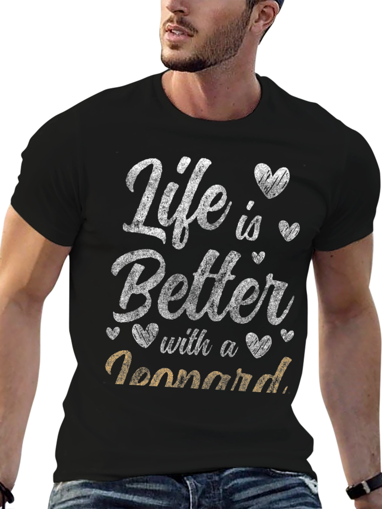 Life is Better with a Leonnard T-Shirt
