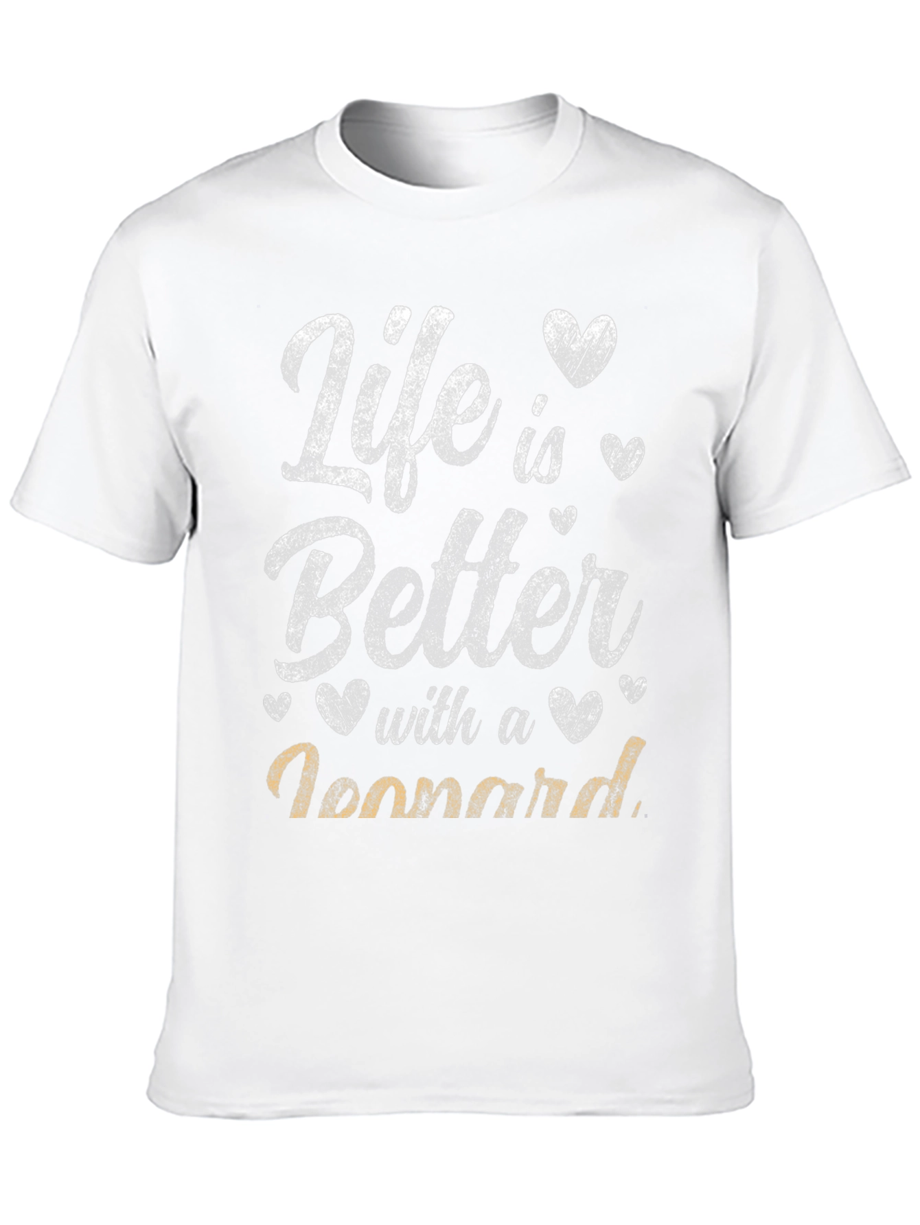 Life is Better with a Leonnard T-Shirt
