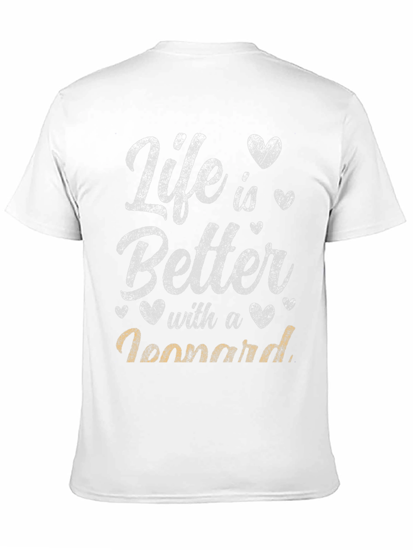 Life is Better with a Leonnard T-Shirt