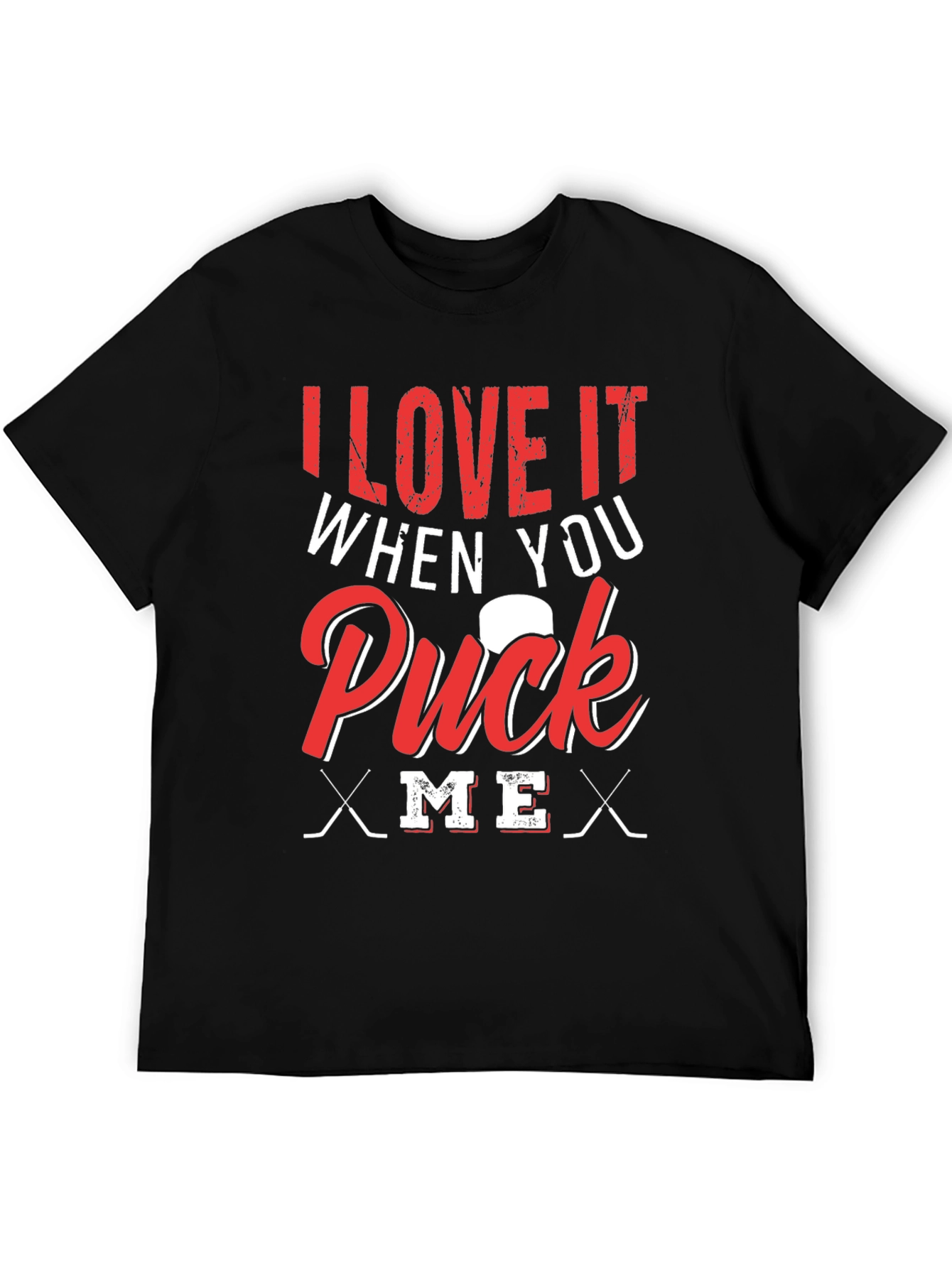 I Love It When You Puck Me T-Shirt
