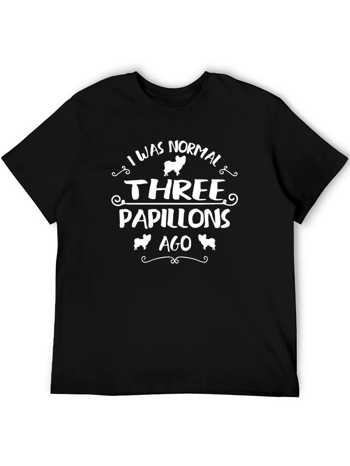I Was Normal Three Papillons Ago T-Shirt