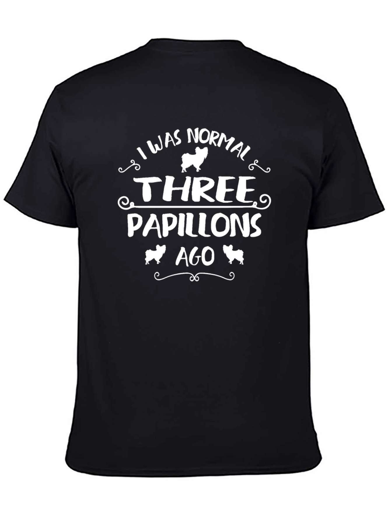 I Was Normal Three Papillons Ago T-Shirt