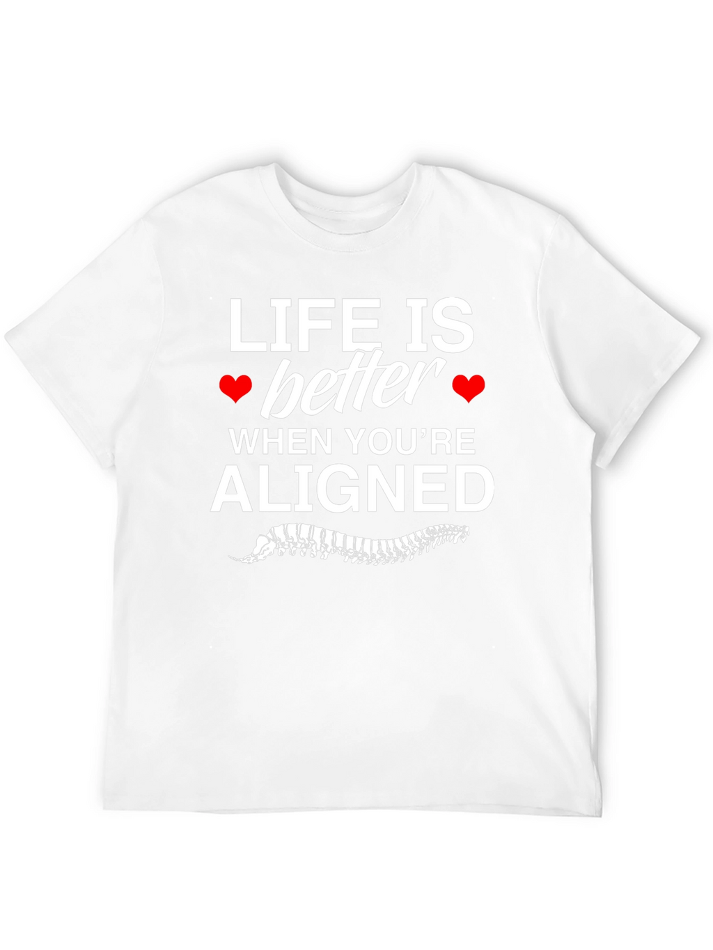 Chiropractor T-Shirt - Life is Better Aligned