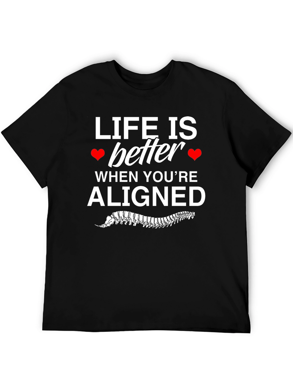 Chiropractor T-Shirt - Life is Better Aligned