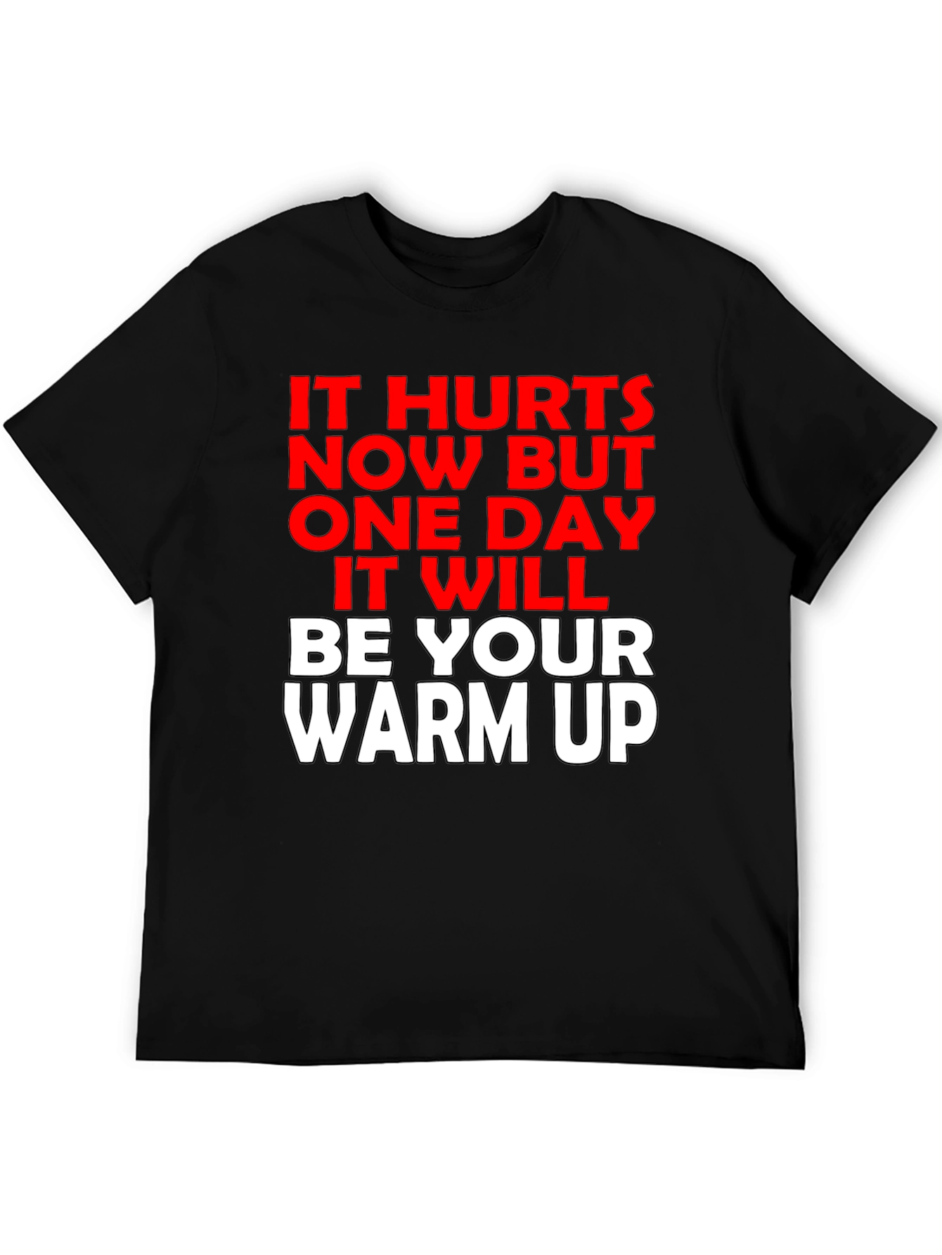 Motivational Workout T-Shirt: It Hurts Now Warm Up Later