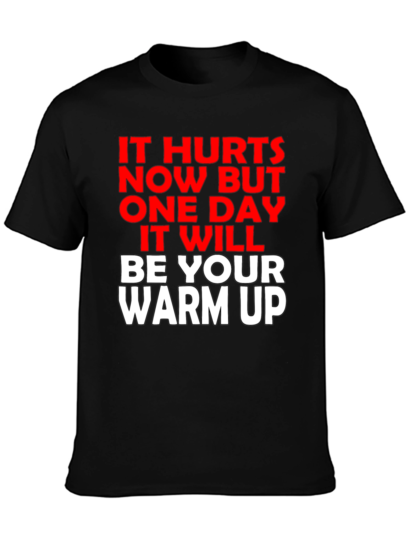 Motivational Workout T-Shirt: It Hurts Now Warm Up Later