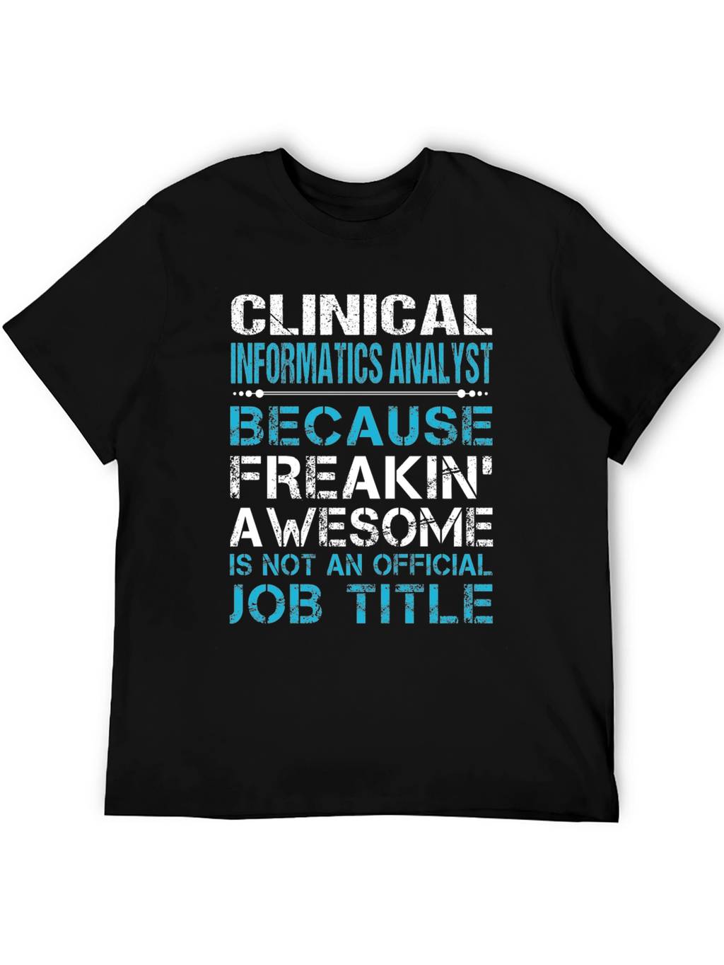 Clinical Informatics Analyst T-Shirt