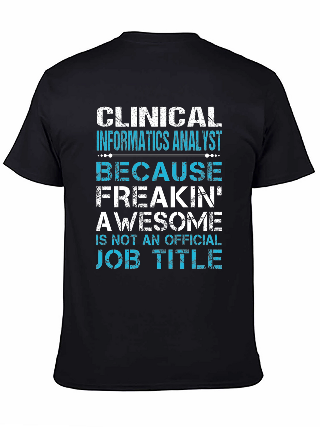 Clinical Informatics Analyst T-Shirt