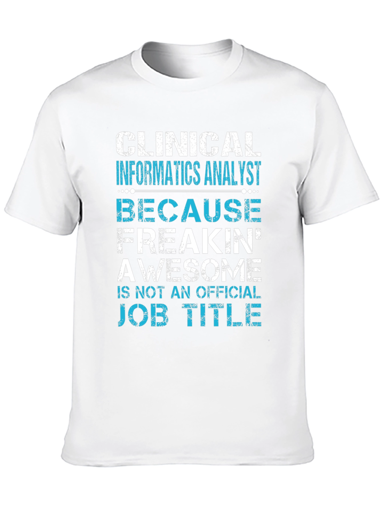 Clinical Informatics Analyst T-Shirt