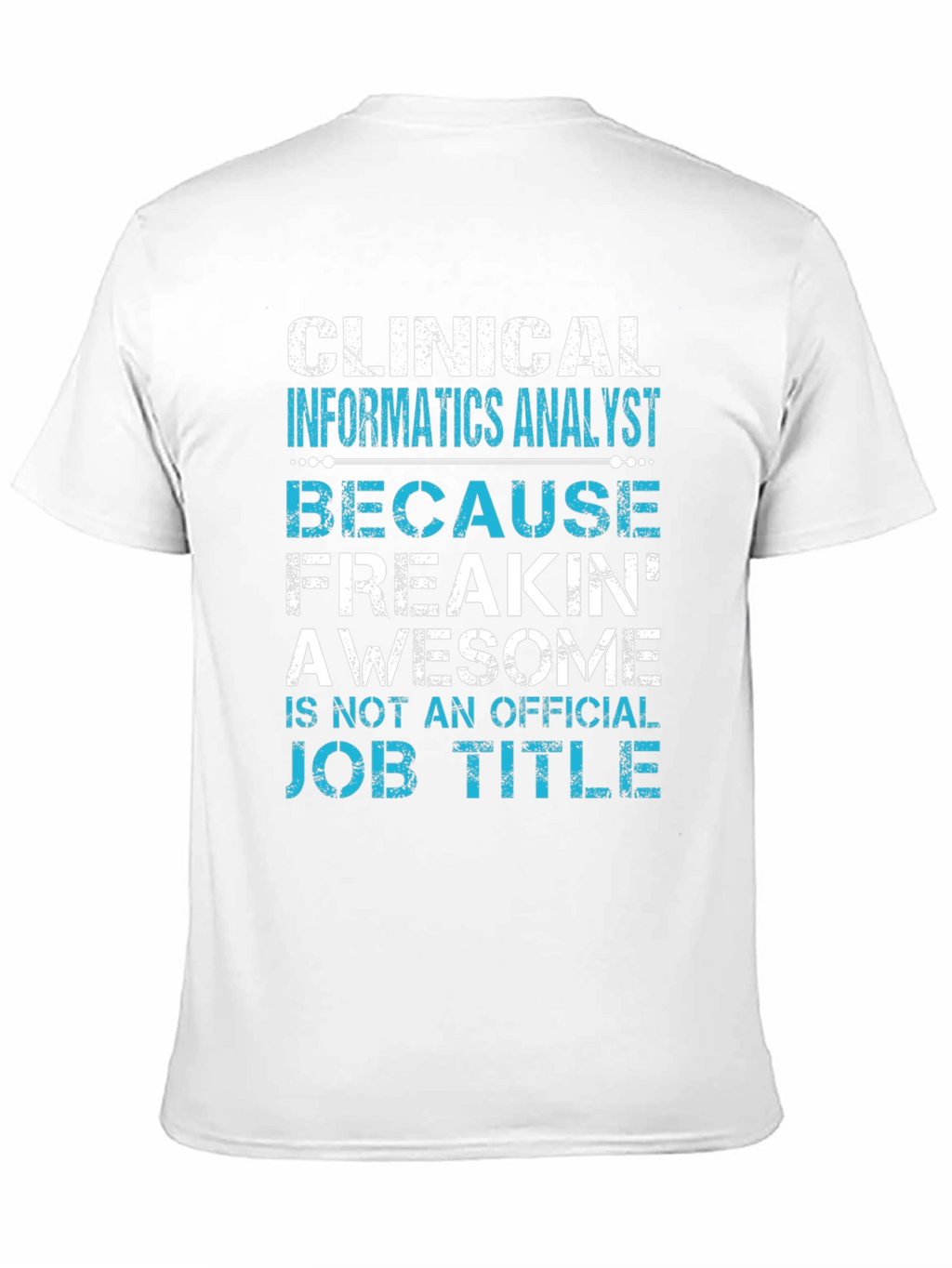 Clinical Informatics Analyst T-Shirt