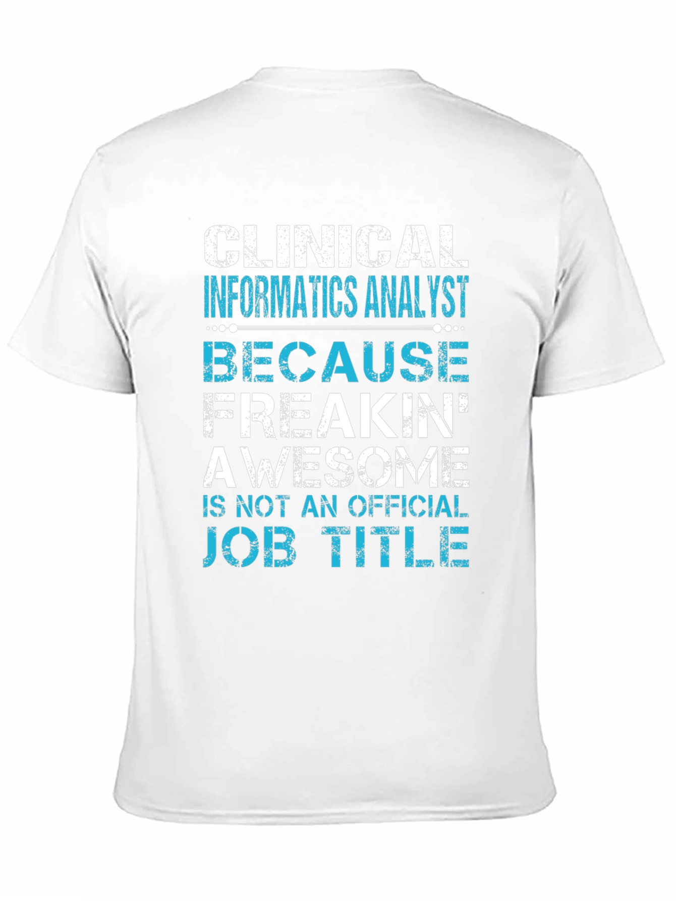 Clinical Informatics Analyst T-Shirt