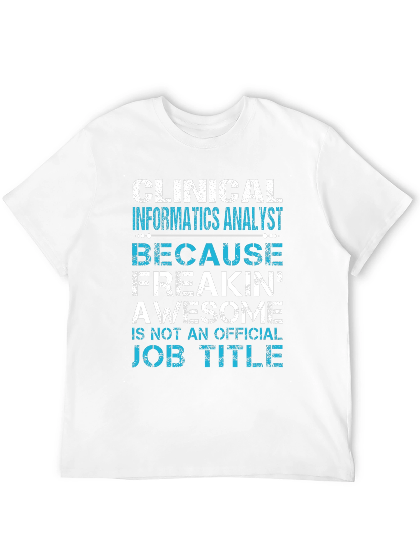 Clinical Informatics Analyst T-Shirt