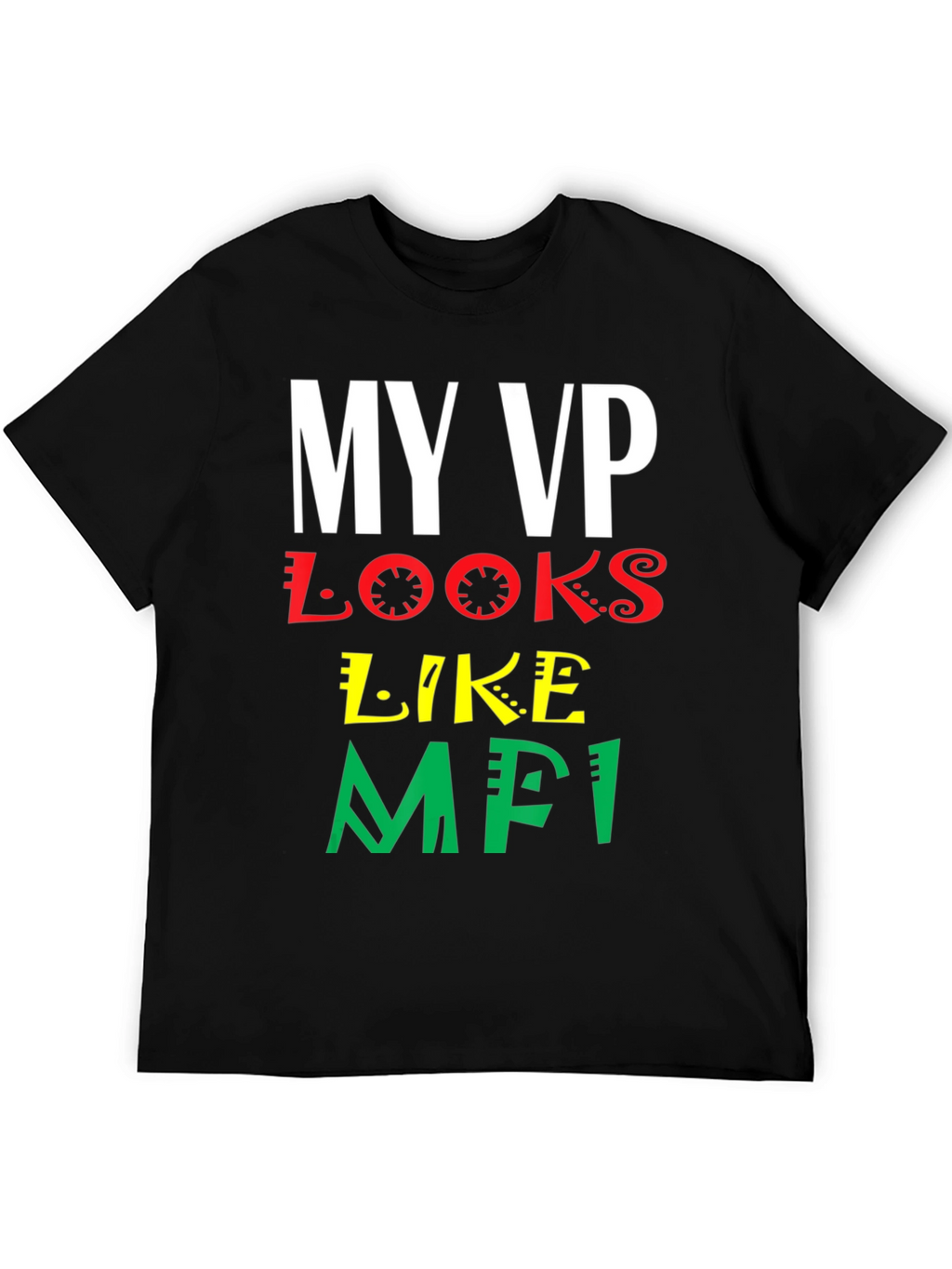 My VP Looks Like MFI T-Shirt - Black Pride