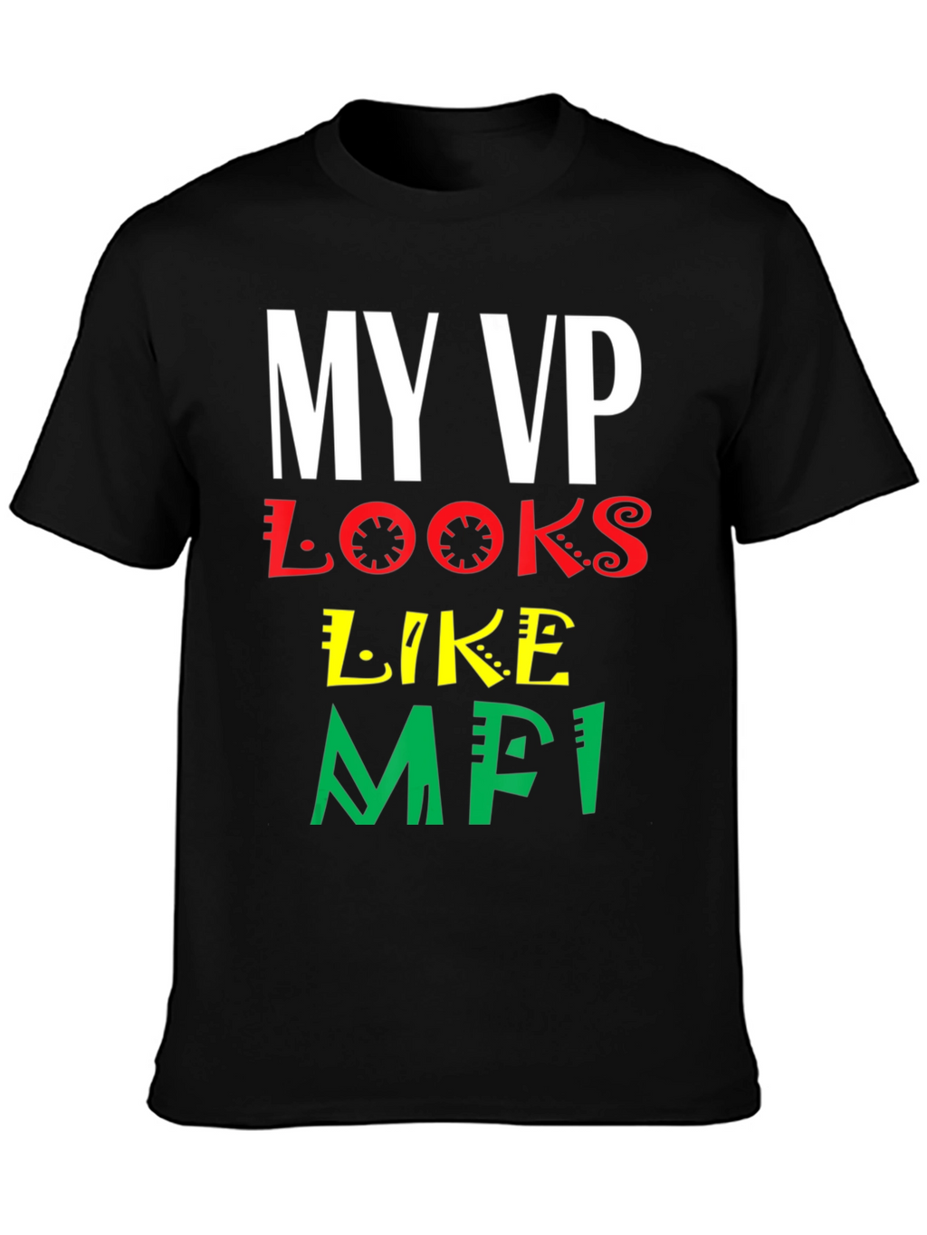 My VP Looks Like MFI T-Shirt - Black Pride