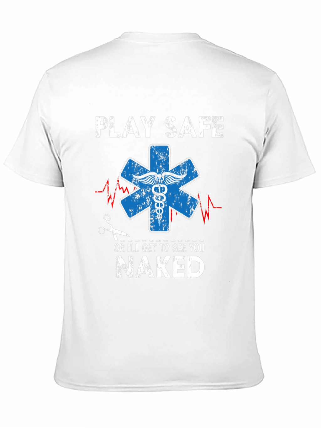 Play Safe T-Shirt - Funny EMT Apparel