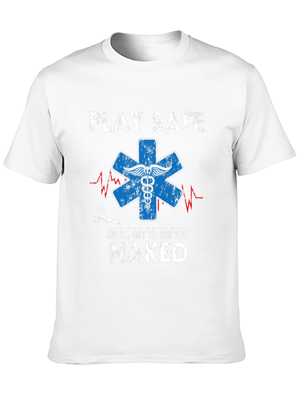 Play Safe T-Shirt - Funny EMT Apparel
