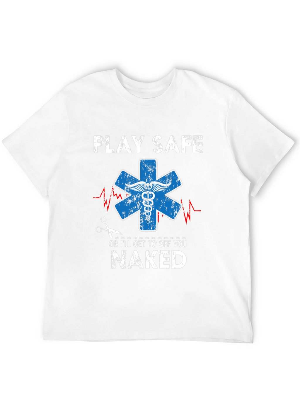 Play Safe T-Shirt - Funny EMT Apparel