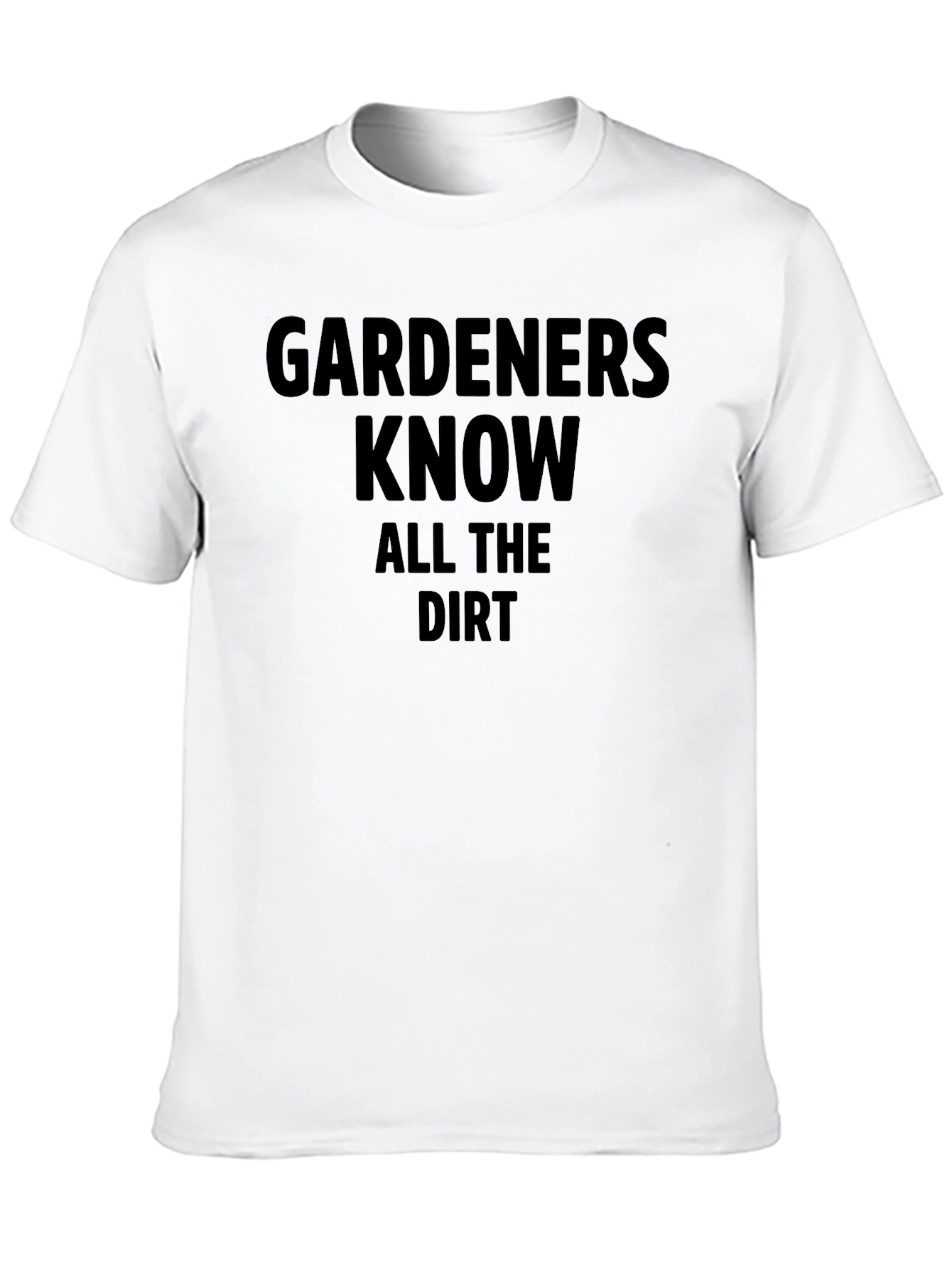 Gardeners Know All the Dirt Black T-Shirt