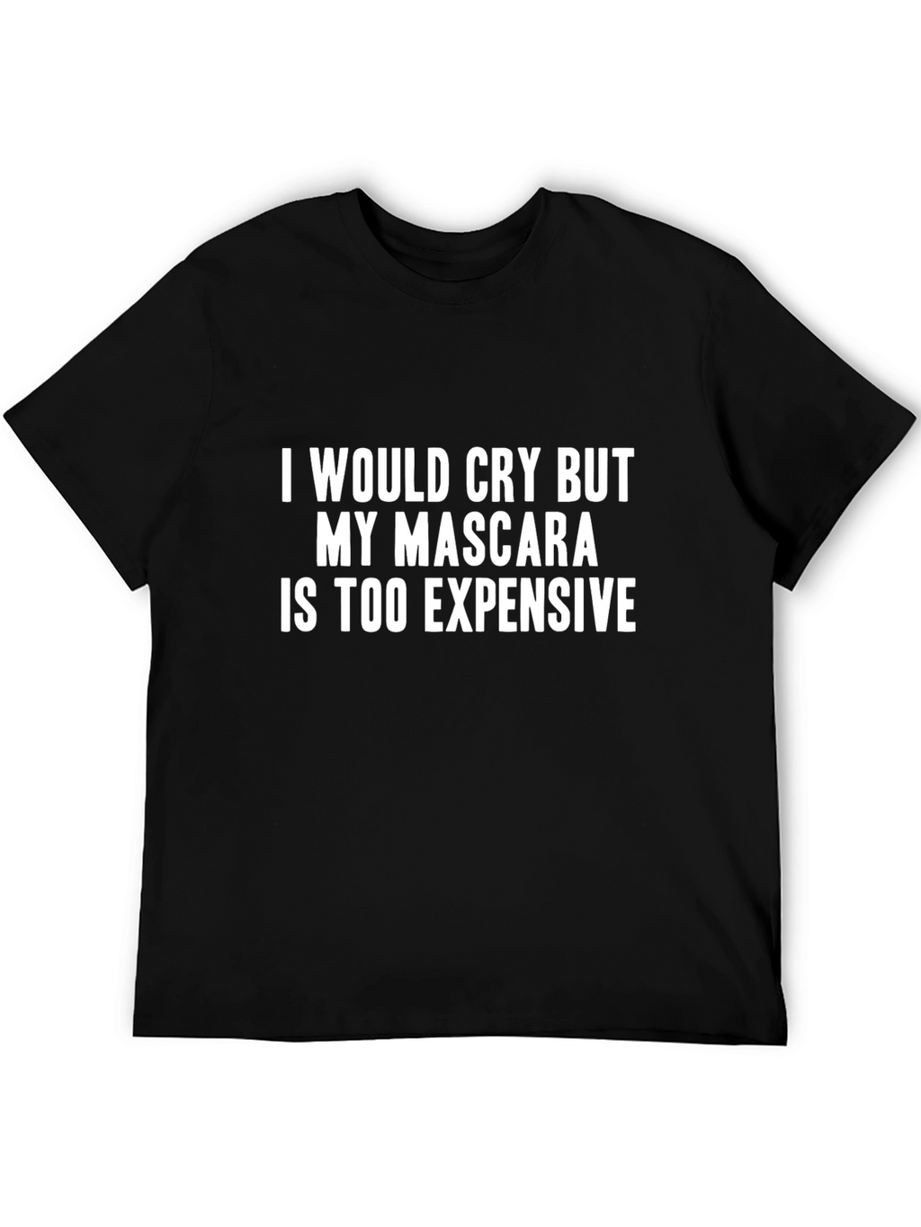 Funny Mascara T-Shirt - Humor Quote Tee
