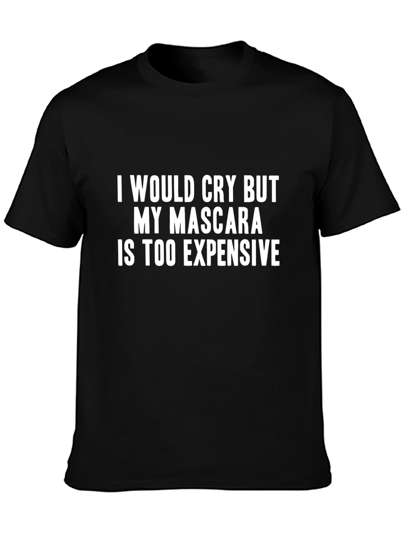 Funny Mascara T-Shirt - Humor Quote Tee