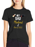 My Dad Mastered It Class of 2021 T-Shirt Graduation