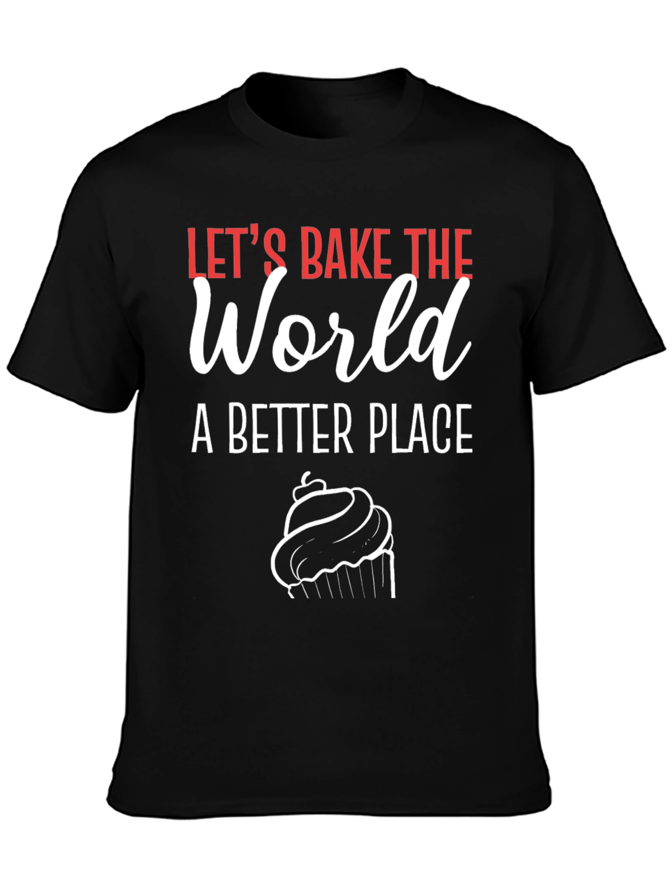 Lets Bake the World T-Shirt