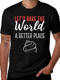Lets Bake the World T-Shirt