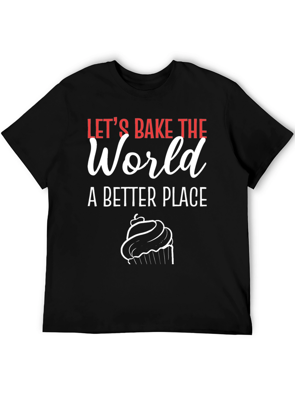 Lets Bake the World T-Shirt